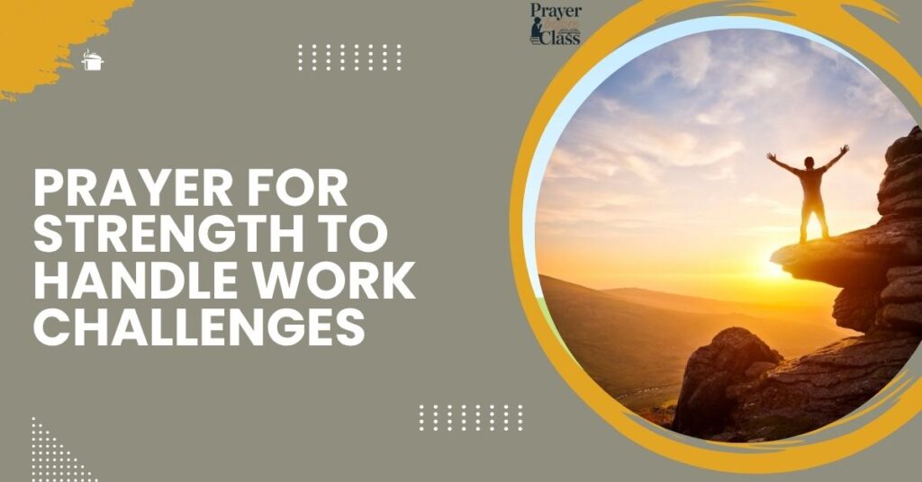 Prayer for Strength to Handle Work Challenges