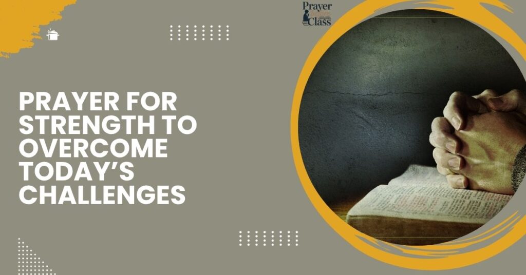 Prayer for Strength to Overcome Today’s Challenges