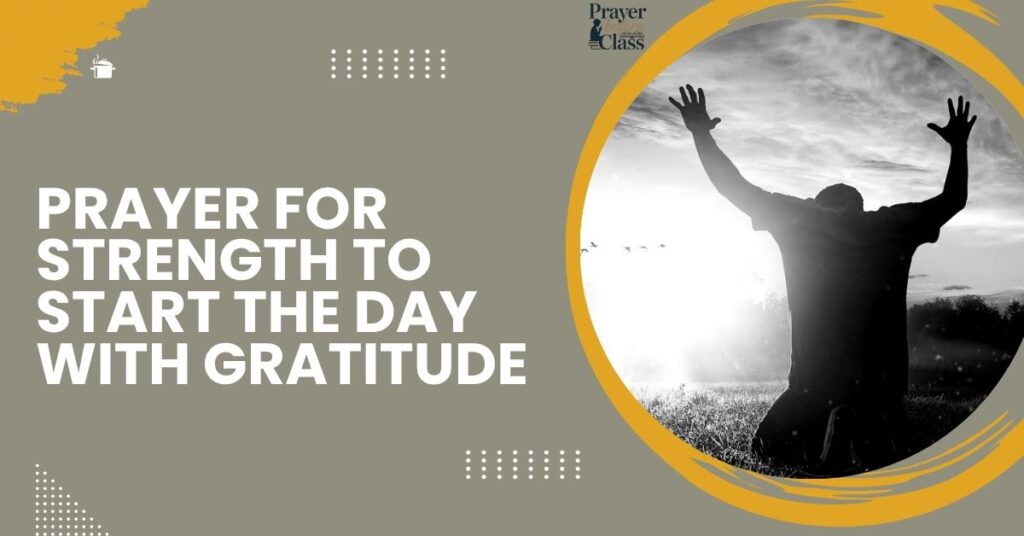 Prayer for Strength to Start the Day with Gratitude