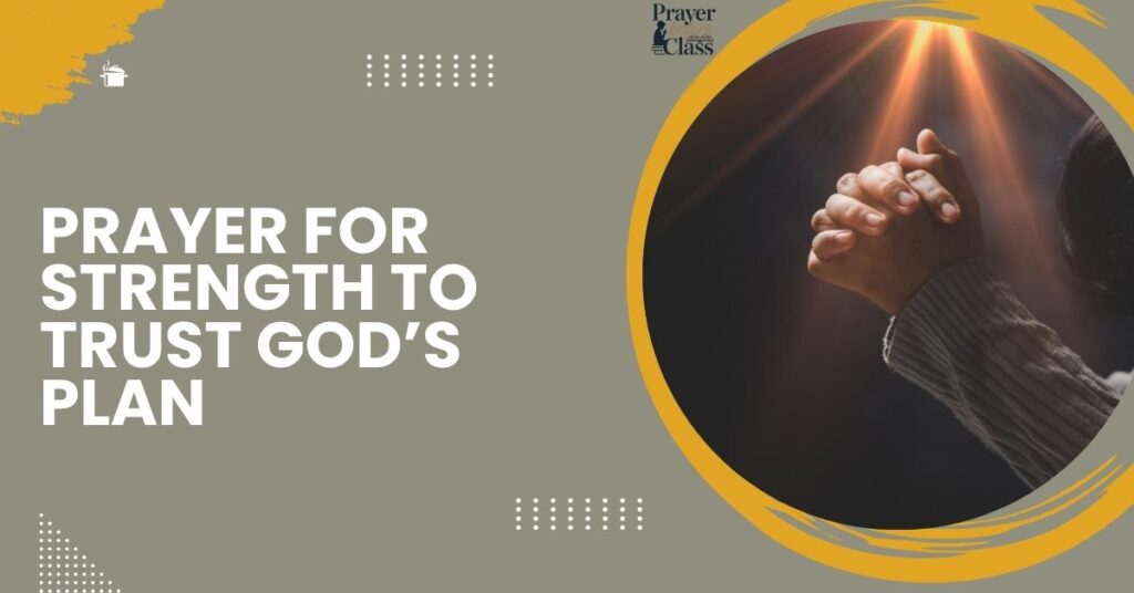 Prayer for Strength to Trust God’s Plan