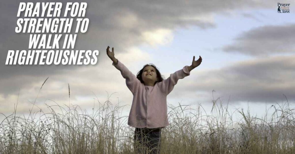 Prayer for Strength to Walk in Righteousness