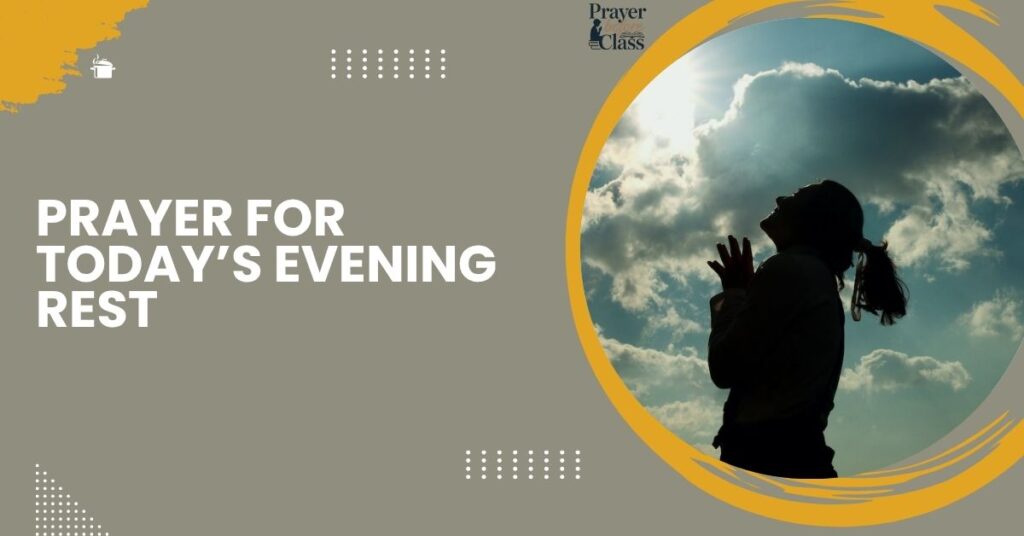 Prayer for Today’s Evening Rest
