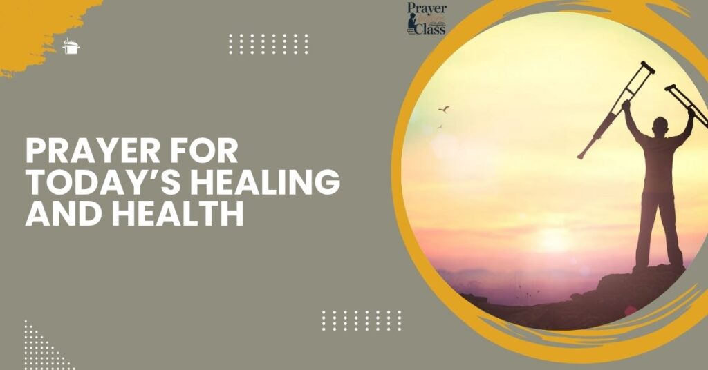 Prayer for Today’s Healing and Health