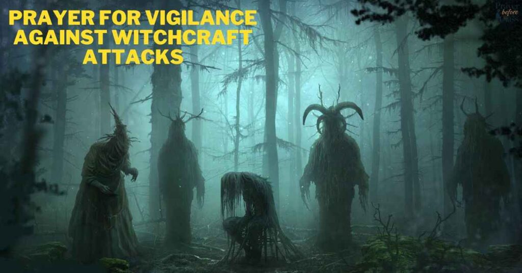 Prayer for Vigilance Against Witchcraft Attacks