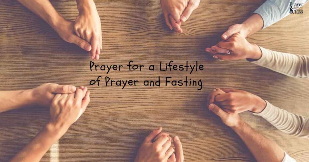 Prayer for a Lifestyle of Prayer and Fasting
