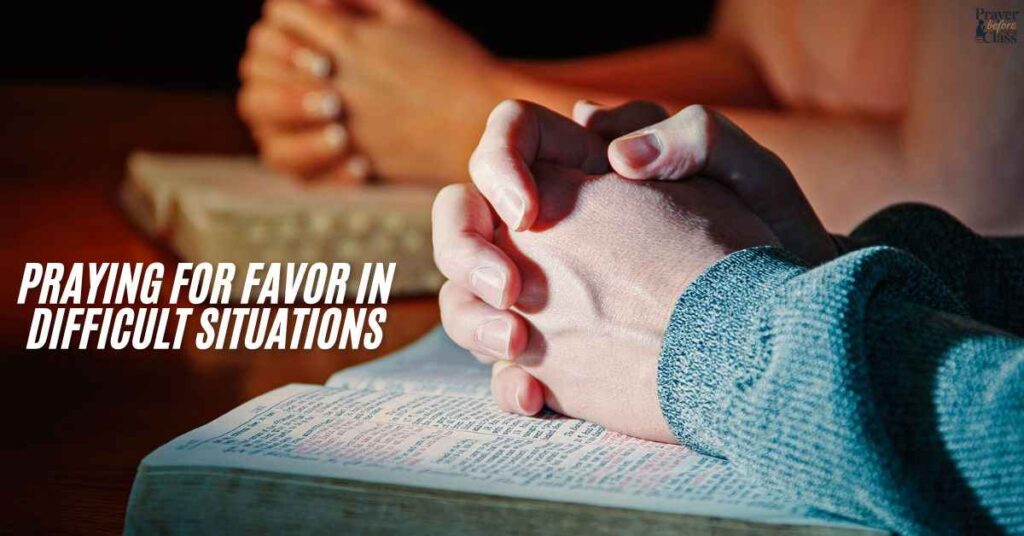 Praying for Favor in Difficult Situations