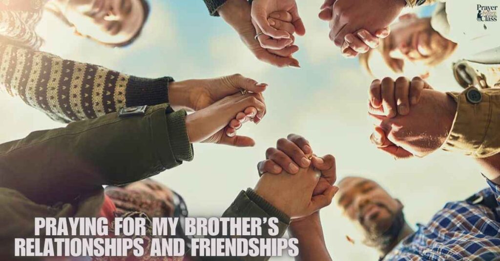 Praying for My Brother’s Relationships and Friendships