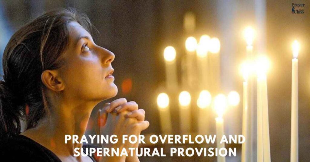 Praying for Overflow and Supernatural Provision