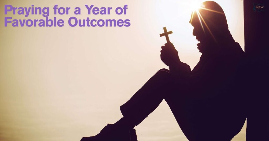 Praying for a Year of Favorable Outcomes