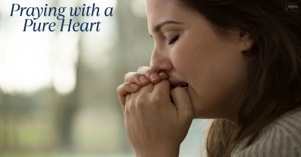 Praying with a Pure Heart