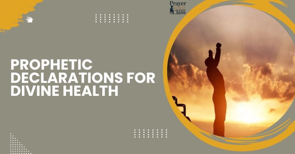 Prophetic Declarations for Divine Health