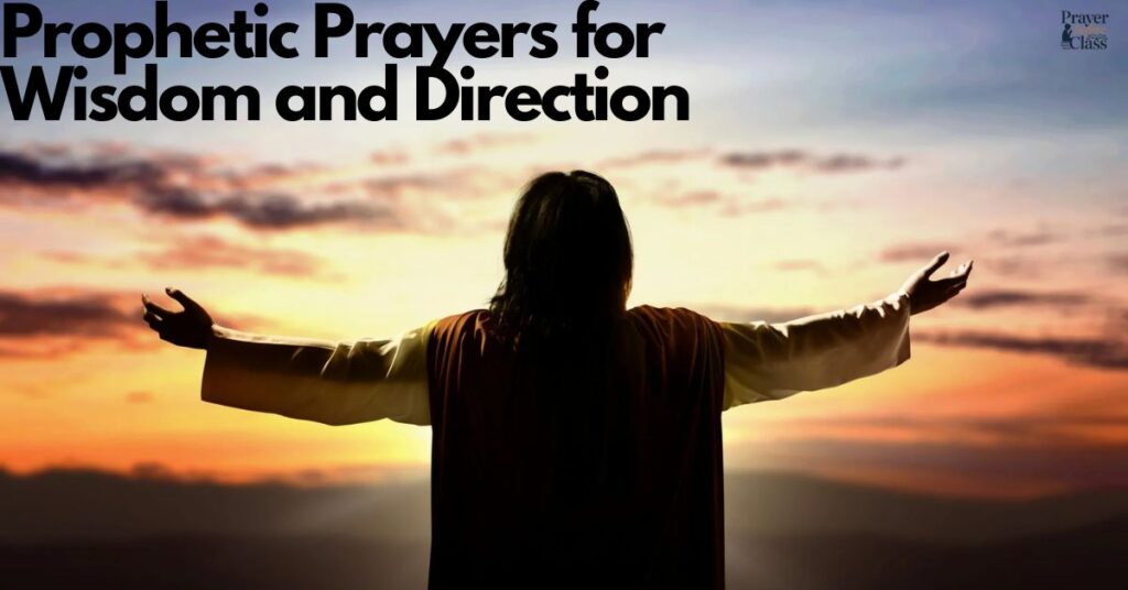 Prophetic Prayers for Wisdom and Direction