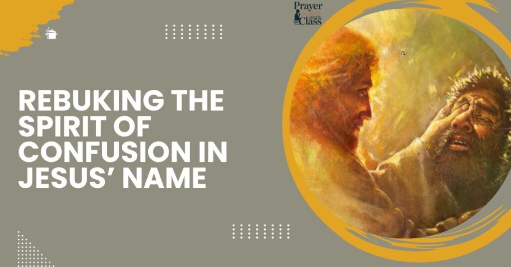 Rebuking the Spirit of Confusion in Jesus’ Name