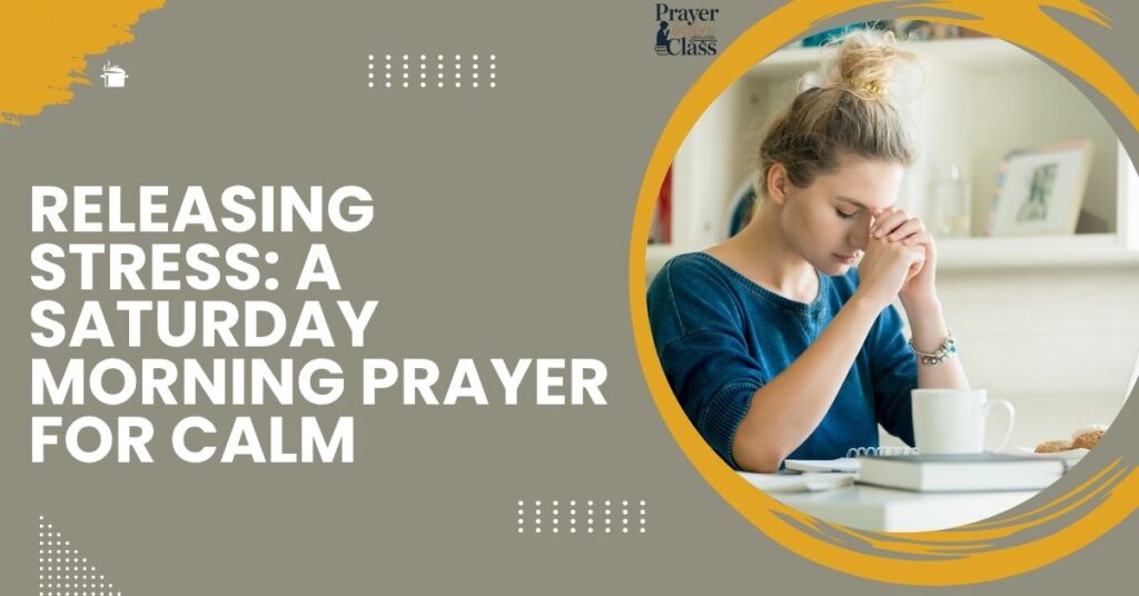 Releasing Stress A Saturday Morning Prayer for Calm
