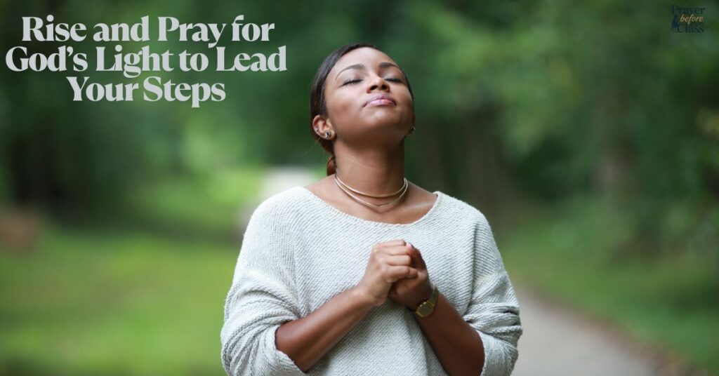 Rise and Pray for God’s Light to Lead Your Steps