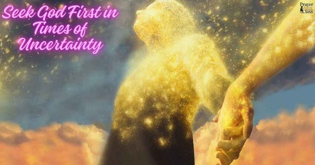 Seek God First in Times of Uncertainty