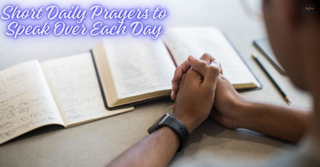 Short Daily Prayers to Speak Over Each Day
