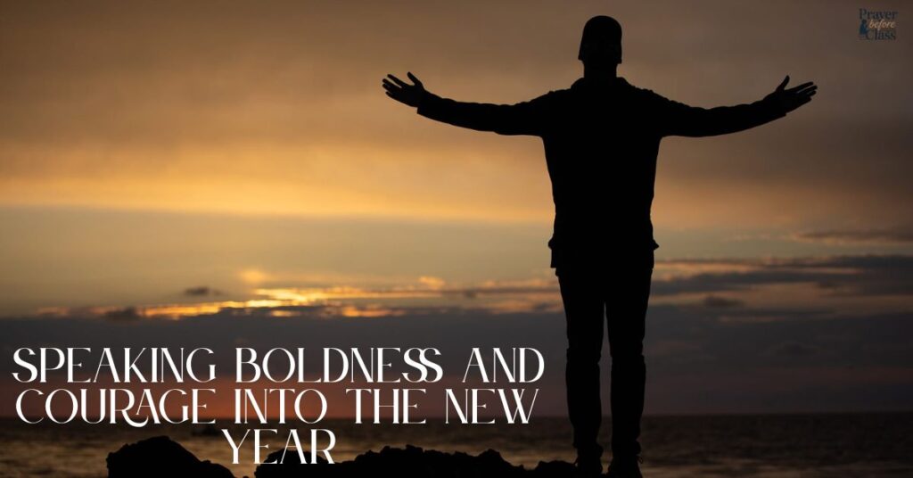 Speaking Boldness and Courage Into the New Year