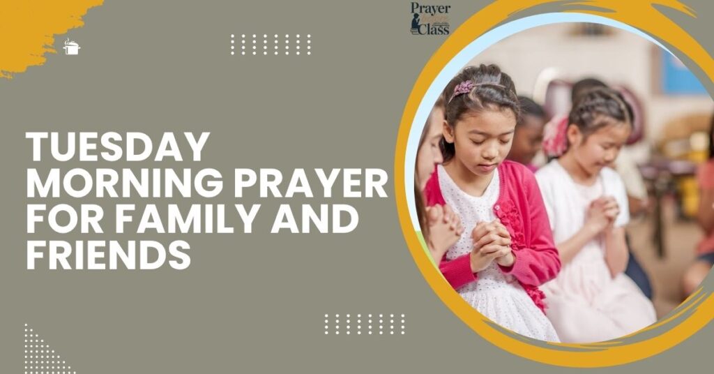 Tuesday Morning Prayer For Family and Friends