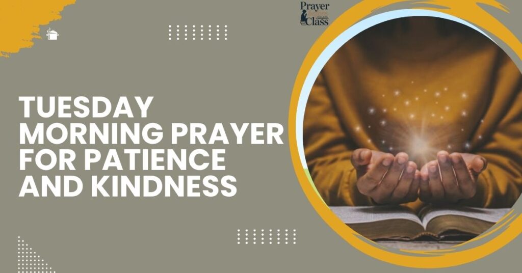 Tuesday Morning Prayer for Patience and Kindness