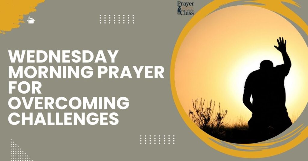 Wednesday Morning Prayer for Overcoming Challenges