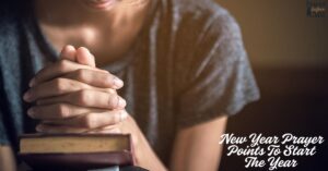 25 Powerful New Year Prayer Points To Start The Year
