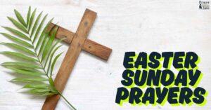 27 Powerful Easter Sunday Prayers