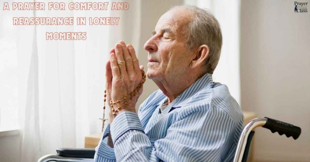 A Prayer for Comfort and Reassurance in Lonely Moments
