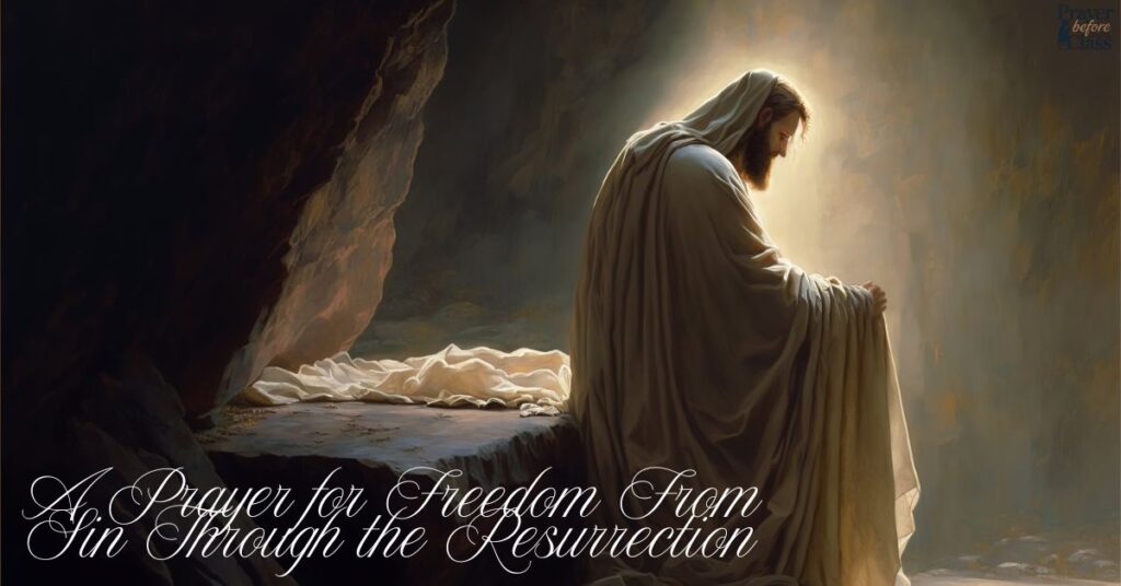 A Prayer for Freedom From Sin Through the Resurrection