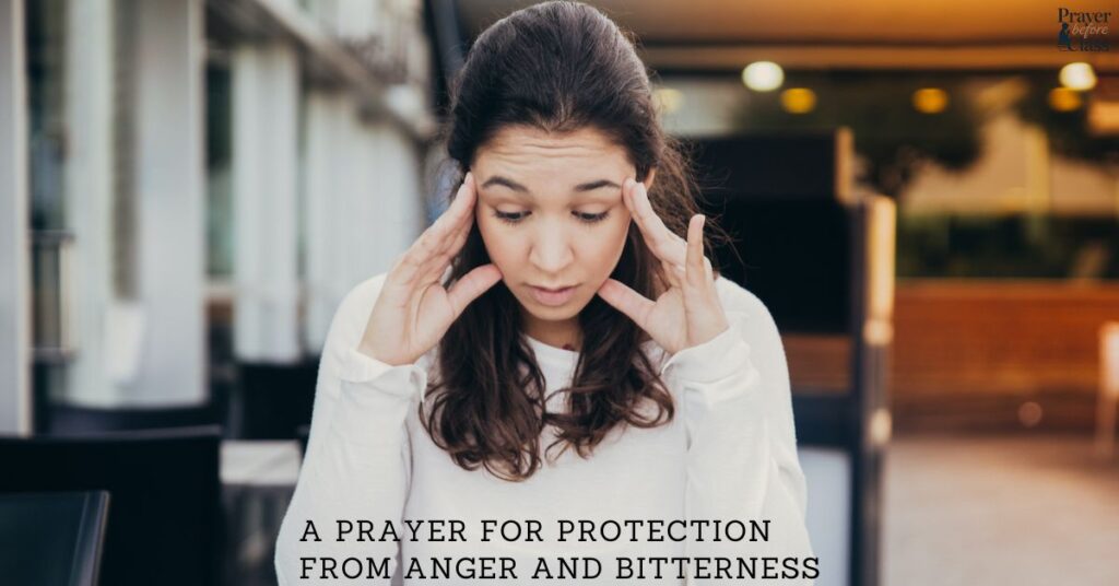 A Prayer for Protection from Anger and Bitterness