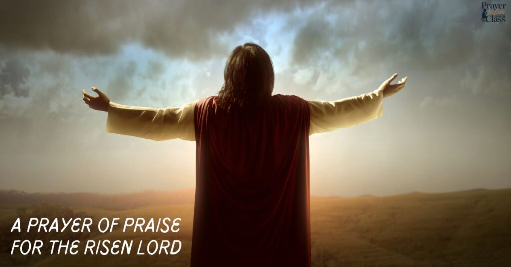 A Prayer of Praise for the Risen Lord