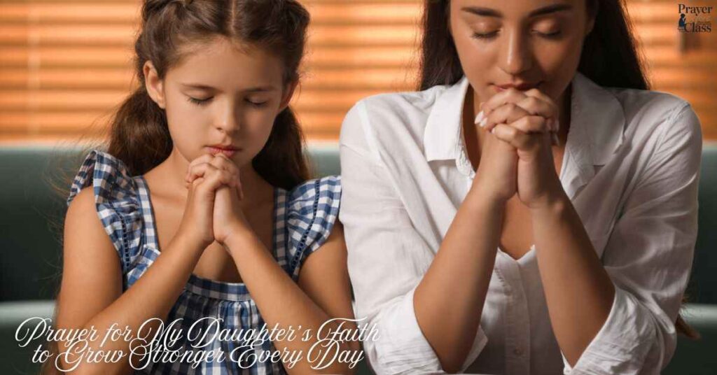 Prayer for My Daughter’s Faith to Grow Stronger Every Day