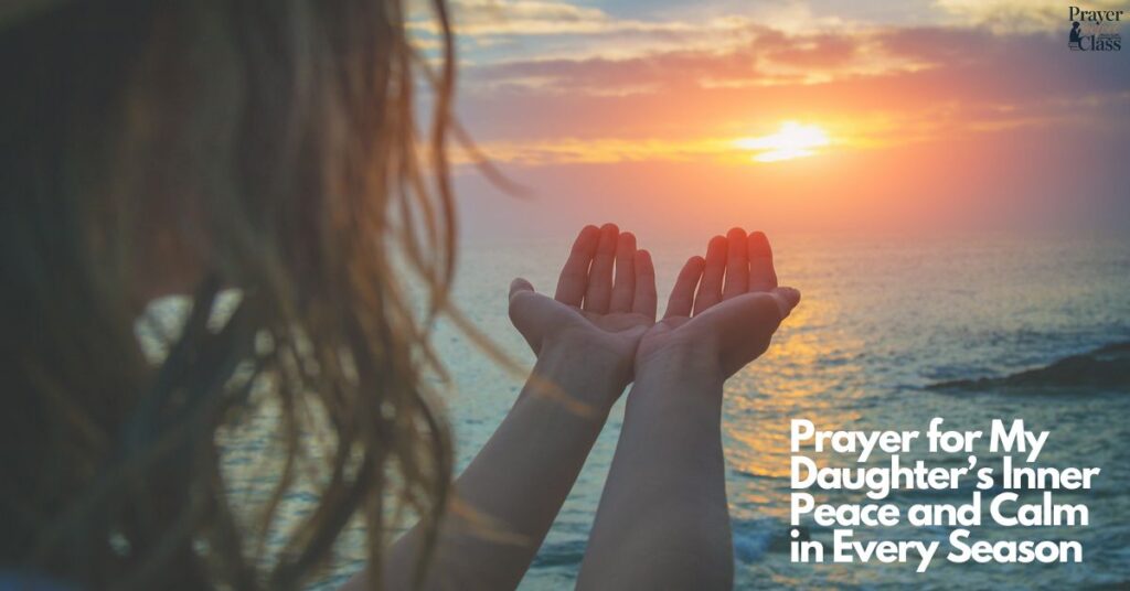 Prayer for My Daughter’s Inner Peace and Calm in Every Season