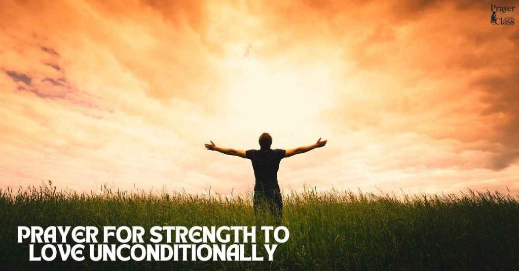 Prayer for Strength to Love Unconditionally