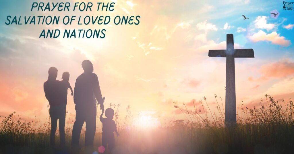 Prayer for the Salvation of Loved Ones and Nations