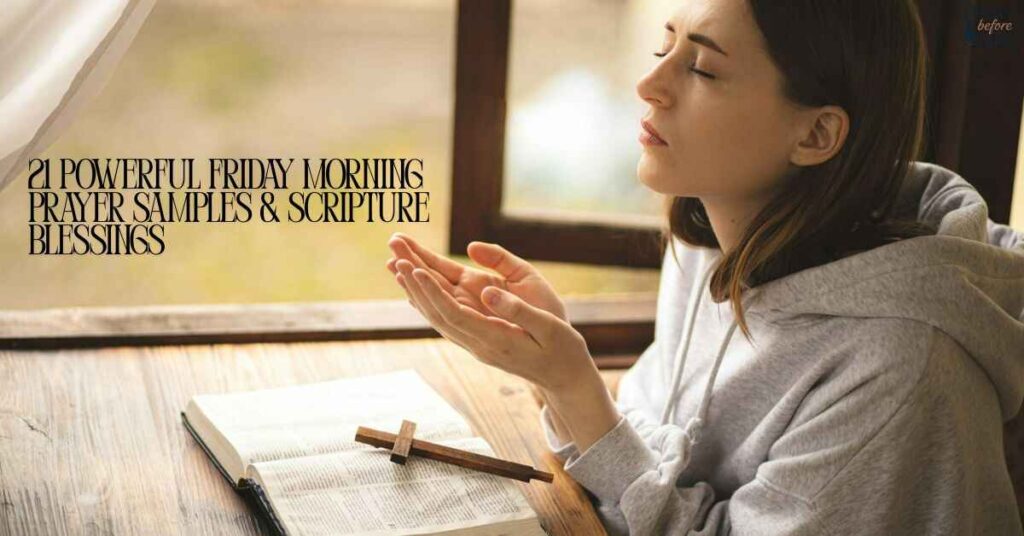 21 Powerful Friday Morning Prayer Samples & Scripture Blessings 